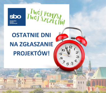 budzik i napis ostatnie dni na zgłaszanie projektów na tle miasta Szczecin 