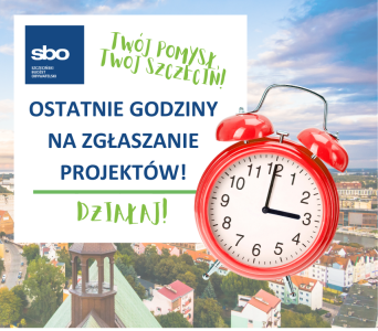 napisy: Twój pomysł, Twój Szczecin! Ostatnie godziny na zgłaszanie projektów! Działaj! i grafika dużego czerwonego budzika na tle Szczecina